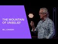 The Mountain of Unbelief - Bill Johnson (Full Sermon) | Bethel Church