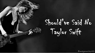 Taylor Swift - Should&#39;ve Said No (Lyrics)