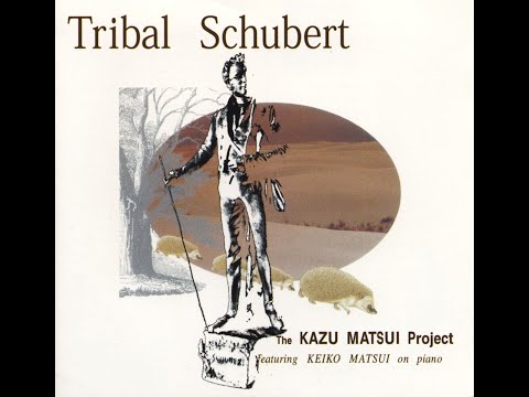 The Kazu Matsui Project Featuring Keiko Matsui – Tribal Schubert (Full Album)