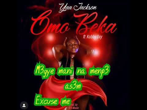 Yaa jackson-ft-kobby oxy_Omo beka(lyrics video)