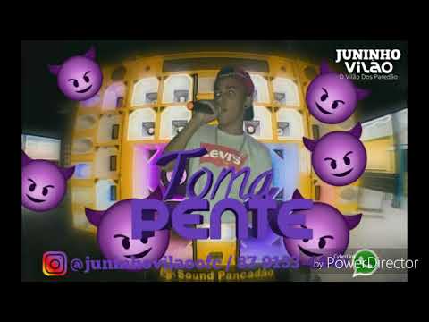JUNINHO VILÃO - TOMA PENTE  (MÚSICA NOVA 2019)