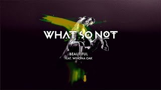 What So Not - Beautiful feat. Winona Oak (Official Audio)
