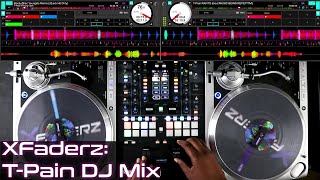 XFaderz: T-Pain Mix (Part 1)