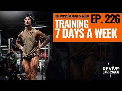 226: The Improvement Season - Training 7 Days A Week