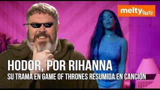 Hodor, su trama en Juego de Tronos resumida por Rihanna ¡WTF!