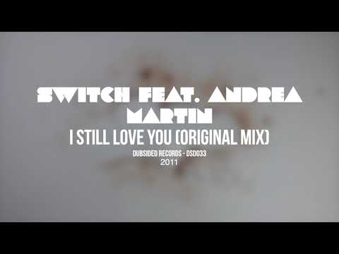 Switch Feat. Andrea Martin - I Still Love You (Original Mix)