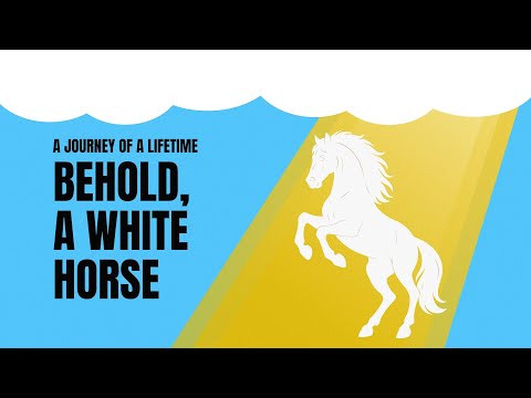 Behold a White Horse!