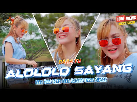 ALOLOLO SAYANG REMIX - Dara Fu | Ting Ting Tang Ting Sayang Viral Tiktok (Official Music Video)