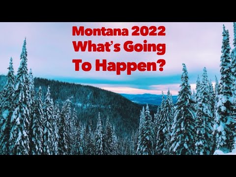 Montana 2022-What is Going to Happen?