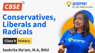 Conservatives, Liberals and Radicals | CBSE | Class 9 History | Sushrita Ma'am | NCERT | Goprep