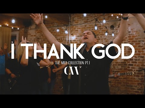 I Thank God | Covenant Worship | The Mill Collection Pt. 1