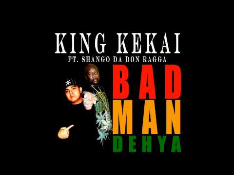 King Kekai ft. Shango - Badman Dehya (FINAL).wmv
