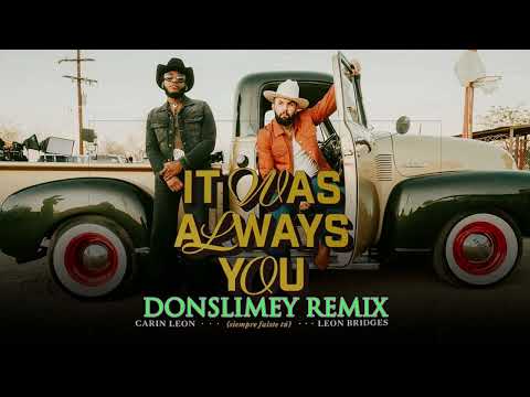 Carin León, Leon Bridges - It Was Always You (Siempre Fuiste Tú)  [DonSlimey Remix]