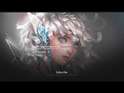 Playheart & James Roche vs. Nightro - Lost Tonight (feat. Catze)