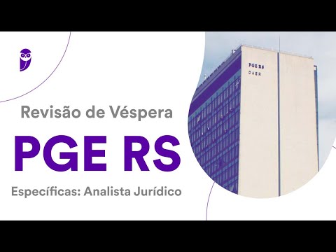 Revisão de Véspera PGE RS - Específicas: Analista Jurídico