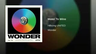 Water to Wine -- Hillsong UNITED (Audio)