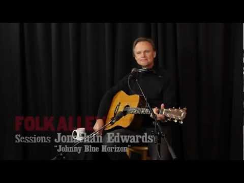 Folk Alley Sessions: Jonathan Edwards - "Johnny Blue Horizon"