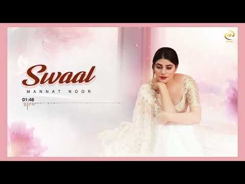 Swaal | Mannat Noor |  Nikk Muzik | New Punjabi Songs 2025