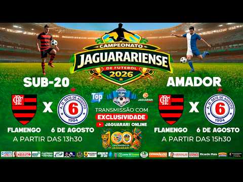 CAMPEONATO JAGUARARIENSE☼14h►FLAMENGO x 6 DE AGOSTO_SUB20☼16h►FLAMENGO x 6 D AGOSTO_AMADOR_26/4/2026