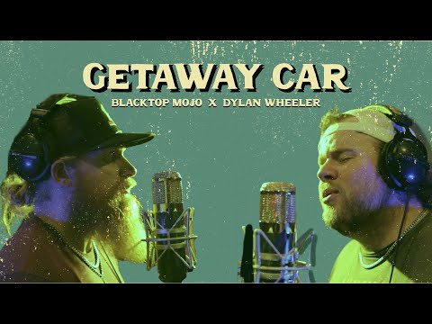 Blacktop Mojo featuring Dylan Wheeler - "Getaway Car" (Cover)