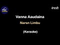 Vanna Aaudaina (Karaoke in Nepali) - Naren Limbu