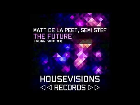Matt De La Peet, Semi Stef - The Future (Original Vocal Mix)