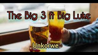 Download lagu The Big 3 ft Big Luke _ Unkorwe wange ( official audio) mp3