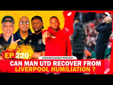 [HEATED] CAN MAN UTD RECOVER FROM LIVERPOOL HUMILIATION? | STRAIGHTJACKET PODCAST 