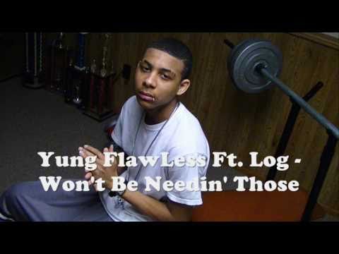 Yung FlawLess Ft. Log - Won't Be Needin' Those (Prod. By Vybe Beatz)