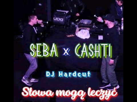 Cashti x Seba - Słowa mogą leczyć... (cuts. DJ Hardcut) 2018