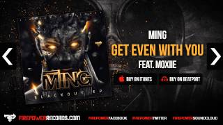 MING - Get Even With You (feat. Moxiie)