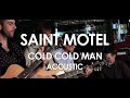 Saint Motel - Cold Cold Man - Acoustic [ Live in ...
