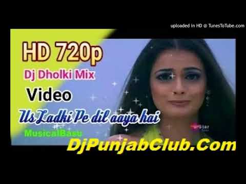 Us Ladki Pe Dil Aaya Hai -Full Dholak Dance Mix- Dj Rathore Hodal_DjPunjabClub