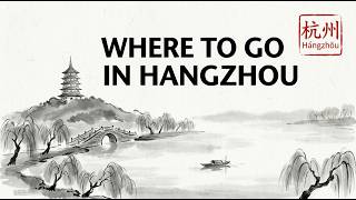 What to Do in Hangzhou: A Practical Travel Guide
