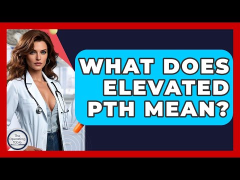 What Does Elevated PTH Mean? - The Operating Table