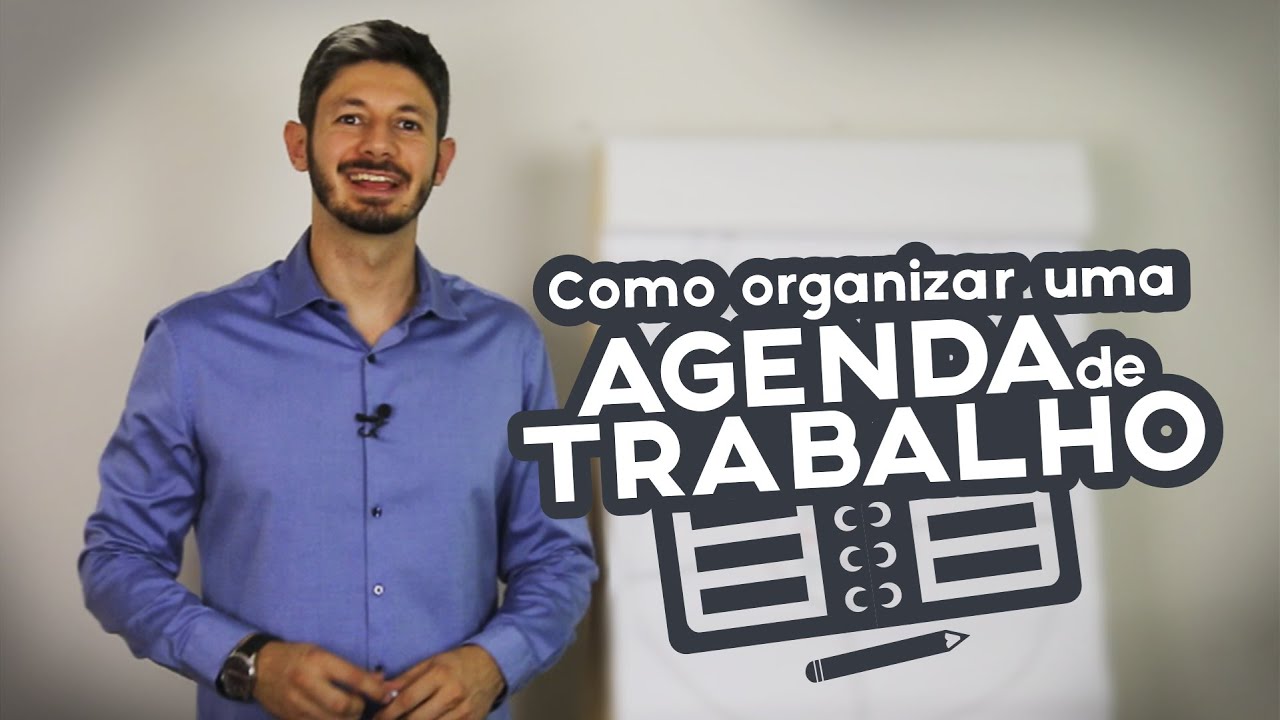 Como Fazer e Como Organizar uma Agenda de Trabalho - Gerenciar o Tempo Agora