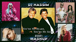DJ NASSIM - You're my heart,You're my soul 2021| mashup video mix