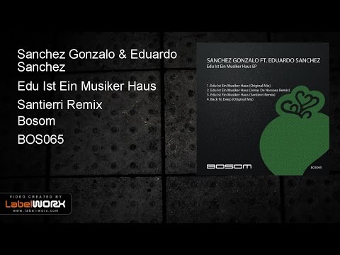 Sanchez Gonzalo & Eduardo Sanchez - Edu Ist Ein Musiker Haus (Santierri Remix)