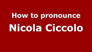 How to pronounce Nicola Ciccolo
