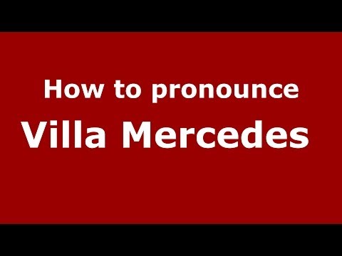 How to pronounce Villa Mercedes  (Spanish/Argentina) - PronounceNames.com