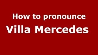 How to pronounce Villa Mercedes