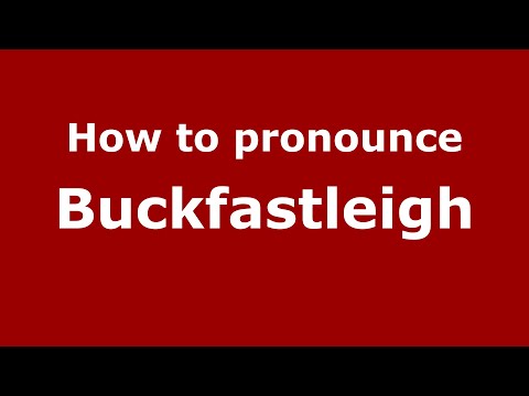 How to pronounce Buckfastleigh