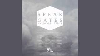 SPEAK - Gates (EXROYALE Remix) {Official Audio}