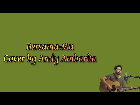 Bersama-Mu (Lirik) - Cover by Andy Ambarita