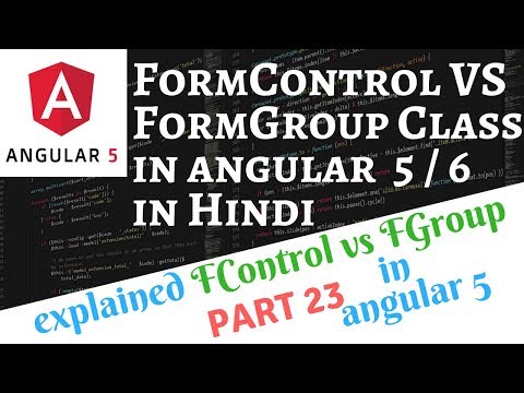 Angular 5 6 Tutorial in Hindi Part 24 FormControl vs FormGroup in Angular 5 in Hindi