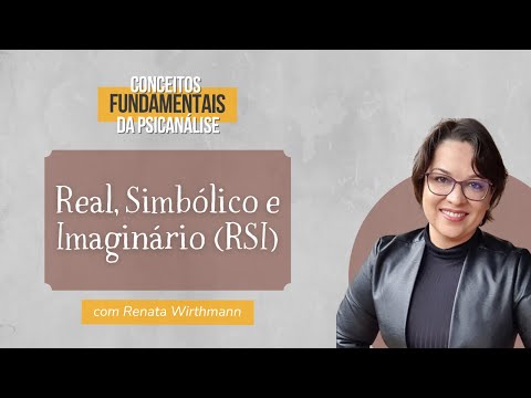 27. Real, Simbólico, Imaginário (RSI) - Conceitos fundamentais da psicanálise