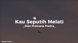 Download lagu Kau Seputih Melati - Dian Pramana Poetra ( lirik ) mp3