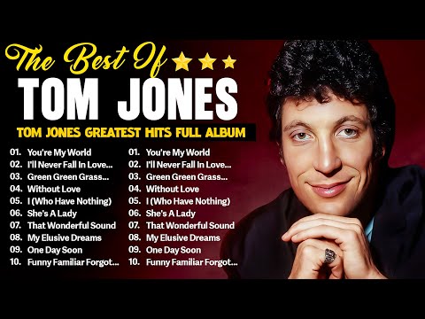 Tom Jones Songs Of All Time - Tom Jones Greatest Hits Full Album | Oldies But Goodies 50s 60s 70s