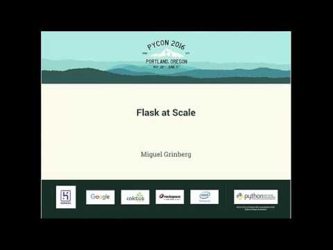 Miguel Grinberg - Flask at Scale - PyCon 2016
