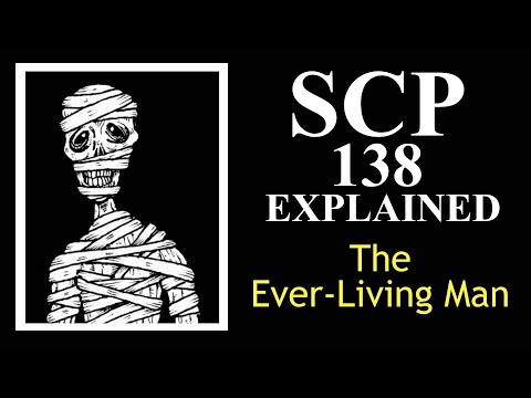 SCP-138 Explained | The Ever-Living Man | Special Containment Procedures | scp 138